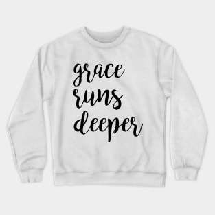 grace runs deeper Crewneck Sweatshirt